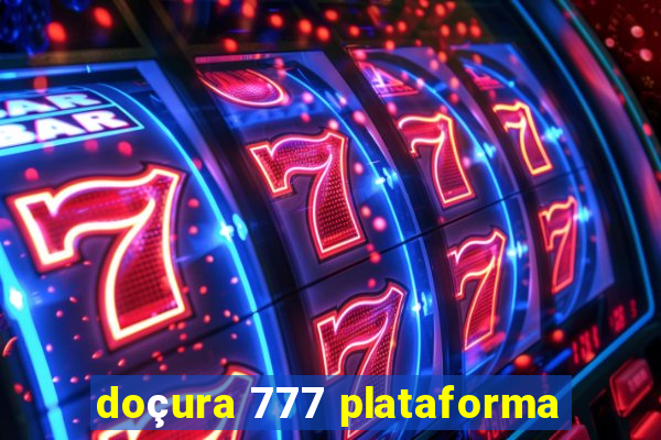 doçura 777 plataforma